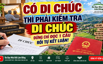 CÓ DI CHÚC THÌ CÓ ĐƯỢC NHẬN HẾT ĐẤT? SỰ THẬT PHÁP LUẬT