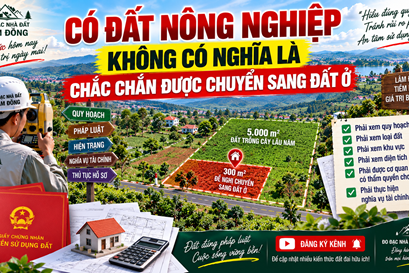 CÓ ĐẤT NÔNG NGHIỆP KHÔNG CÓ NGHĨA LÀ CHẮC CHẮN ĐƯỢC CHUYỂN SANG ĐẤT Ở